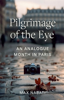 Paperback Pilgrimage of the Eye: An Analogue Month in Paris Book