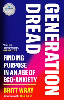Paperback Generation Dread: Finding Purpose in an Age of Eco-Anxiety Book