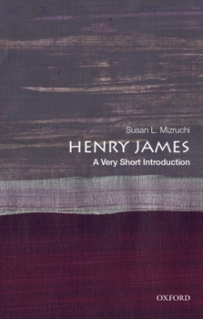 Henry James: A Very Short Introduction - Book #677 of the Very Short Introductions