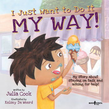 Paperback I Just Want to Do It My Way!: My Story about Staying on Task and Asking for Help! Volume 5 Book