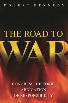 Hardcover The Road to War: Congress' Historic Abdication of Responsibility Book