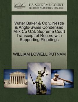Paperback Water Baker & Co V. Nestle & Anglo-Swiss Condensed Milk Co U.S. Supreme Court Transcript of Record with Supporting Pleadings Book