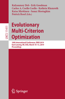 Paperback Evolutionary Multi-Criterion Optimization: 10th International Conference, Emo 2019, East Lansing, Mi, Usa, March 10-13, 2019, Proceedings Book