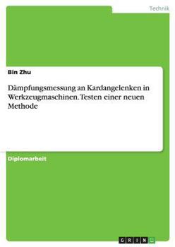 Paperback Dämpfungsmessung an Kardangelenken in Werkzeugmaschinen. Testen einer neuen Methode [German] Book