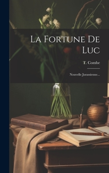 Hardcover La Fortune De Luc: Nouvelle Jurassienne... [French] Book