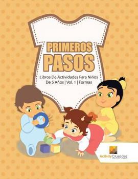 Paperback Primeros Pasos: Libros De Actividades Para Niños De 5 Años Vol. 1 Formas [Spanish] Book