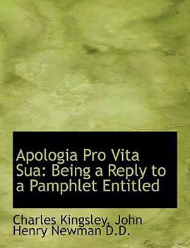 Apologia Pro Vita Su : Being a Reply to a Pamphlet Entitled