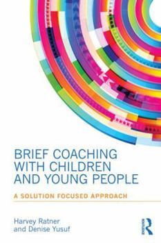 Paperback Brief Coaching with Children and Young People: A Solution Focused Approach Book