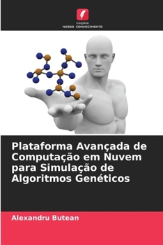 Paperback Plataforma Avançada de Computação em Nuvem para Simulação de Algoritmos Genéticos [Portuguese] Book