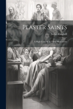 Paperback Plaster Saints: A High Comedy in Three Movements Book