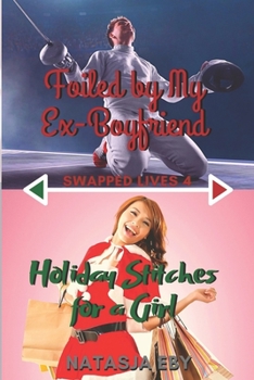 Foiled by My Ex-Boyfriend/Holiday Stitches for a Girl - Book #4 of the Swapped Lives