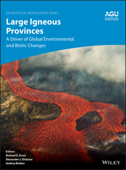 Hardcover Large Igneous Provinces: A Driver of Global Environmental and Biotic Changes Book