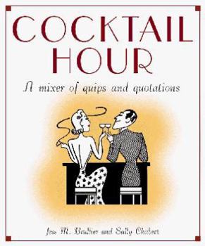 Hardcover Cocktail Hour: A Mixer of Quips and Quotations Book