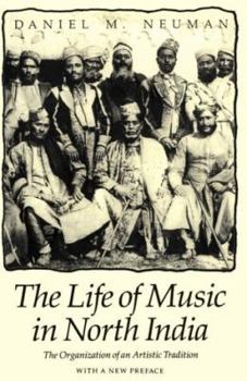 Paperback The Life of Music in North India: The Organization of an Artistic Tradition Book