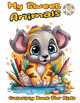 Paperback My Sweet Animals Coloring Book For Kids: Cute, Sweet and Fun Animals for Boys and Girls Book