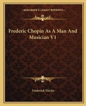 Paperback Frederic Chopin As A Man And Musician V1 Book