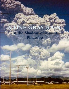 Paperback A Fine Gray Rain: In the Shadow of Mount Pinatubo Book