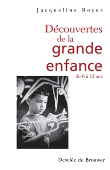 Paperback Découverte de la grande enfance: DE 6 à 12 ans [French] Book