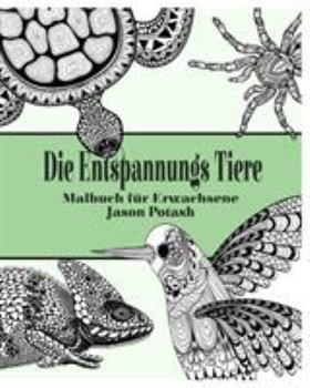 Paperback Die Entspannungs Tiere Malbuch f?r Erwachsene [German] Book