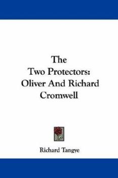 Paperback The Two Protectors: Oliver And Richard Cromwell Book