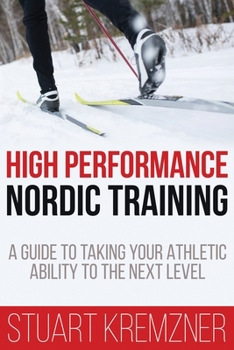 Paperback High Performance Nordic Training: A Guide to Taking Your Athletic Ability to the Next Level Book