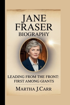 JANE FRASER: LEADING FROM THE FRONT: FIRST AMONG GIANTS