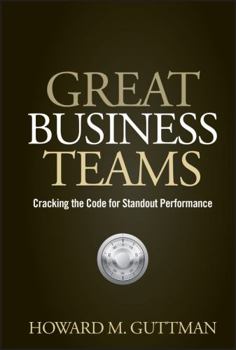 Hardcover Great Business Teams: Cracking the Code for Standout Performance Book