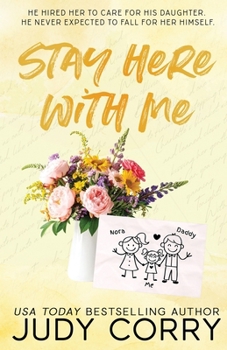 Stay Here With Me: A Single Dad + Nanny, Small Town Romance (Kings of Eden Falls: Special Edition)