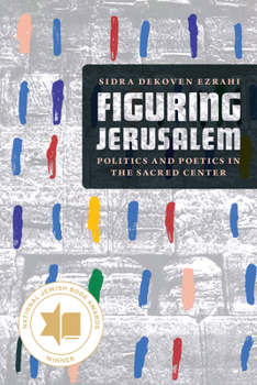 Paperback Figuring Jerusalem: Politics and Poetics in the Sacred Center Book