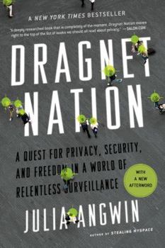 Paperback Dragnet Nation: A Quest for Privacy, Security, and Freedom in a World of Relentless Surveillance Book
