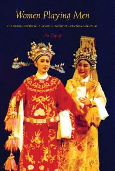 Paperback Women Playing Men: Yue Opera and Social Change in Twentieth-Century Shanghai Book