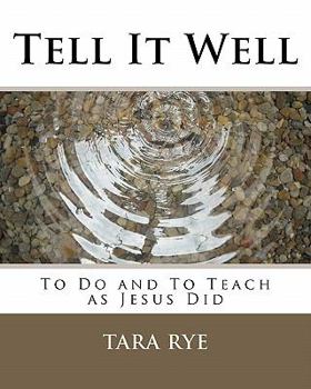 Paperback Tell It Well: To Do and To Teach as Jesus Did Book
