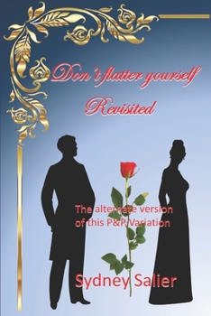 Paperback Don't flatter yourself - Revisited: The alternate version of this Pride & Prejudice Variation Book