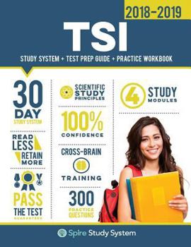 Paperback Tsi Study Guide 2018-2019: Spire Study System & Tsi Test Prep Guide with Tsi Practice Test Review Questions for the Texas Success Initiative Exam Book