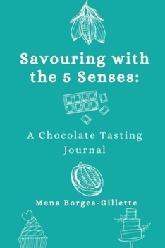 Paperback Savoring with the 5 Senses: A Chocolate Tasting Journal Book