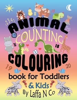 Animal Counting Colouring Book For Toddlers & Kids: Young Children Coloring Sheets To Learn Math Skills (Back To School Fun)
