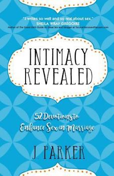 Paperback Intimacy Revealed: 52 Devotions to Enhance Sex in Marriage Book