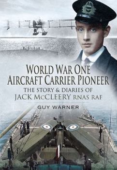 Hardcover World War One Aircraft Carrier Pioneer: The Story and Diaries of Captain J M McCleery RNAS/RAF Book