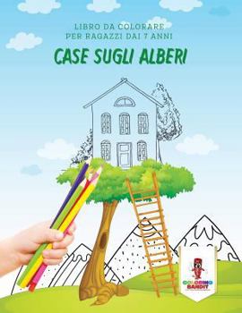 Paperback Case Sugli Alberi: Libro Da Colorare Per Ragazzi Dai 7 Anni [Italian] Book