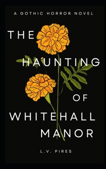 Paperback The Haunting of Whitehall Manor: A Gothic Horror Novel Book
