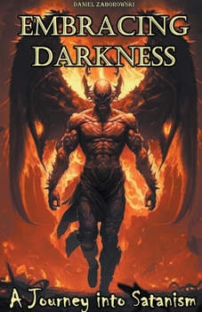 Paperback Embracing Darkness: A Journey into Satanism Book