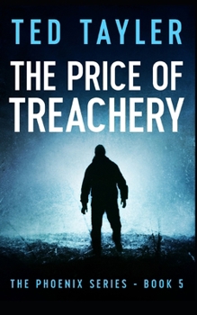 The Price Of Treachery: The Phoenix Series Book Five - Book #5 of the Phoenix