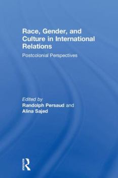 Hardcover Race, Gender, and Culture in International Relations: Postcolonial Perspectives Book
