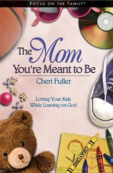 Hardcover The Mom You're Meant to Be: Loving Your Kids While Leaning on God Book
