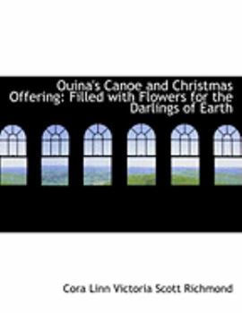 Ouina's Canoe and Christmas Offering : Filled with Flowers for the Darlings of Earth