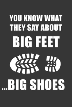 Paperback You Know What They Say About Big Feet... Big Shoes Notebook: Lined Journal, 120 Pages, 6 x 9, Affordable Gift Journal Matte Finish Book