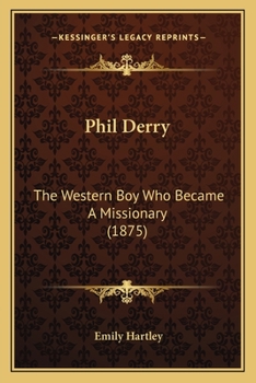 Paperback Phil Derry: The Western Boy Who Became A Missionary (1875) Book