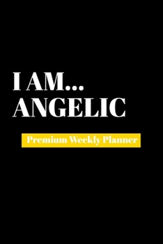 Paperback I Am Angelic: Premium Weekly Planner Book