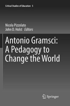 Paperback Antonio Gramsci: A Pedagogy to Change the World Book
