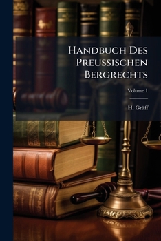 Paperback Handbuch Des Preussischen Bergrechts; Volume 1 Book
